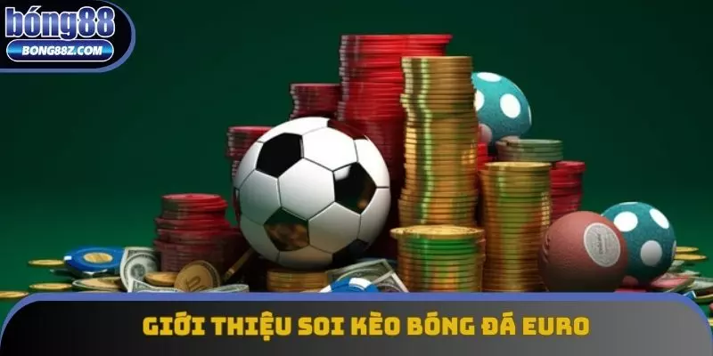 Giới thiệu soi kèo bóng đá Euro Giới thiệu soi kèo bóng đá Euro
