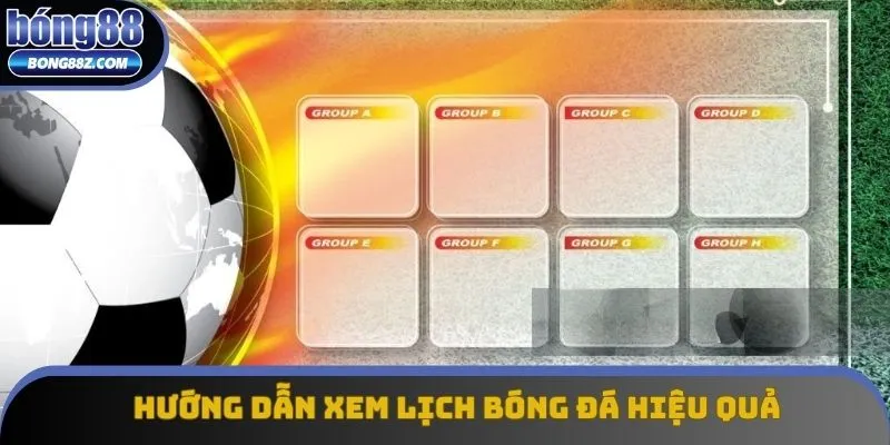 Hướng dẫn quy trình xem lịch bóng đá hiệu quả Hướng dẫn quy trình xem lịch bóng đá hiệu quả